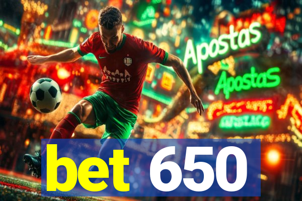 bet 650